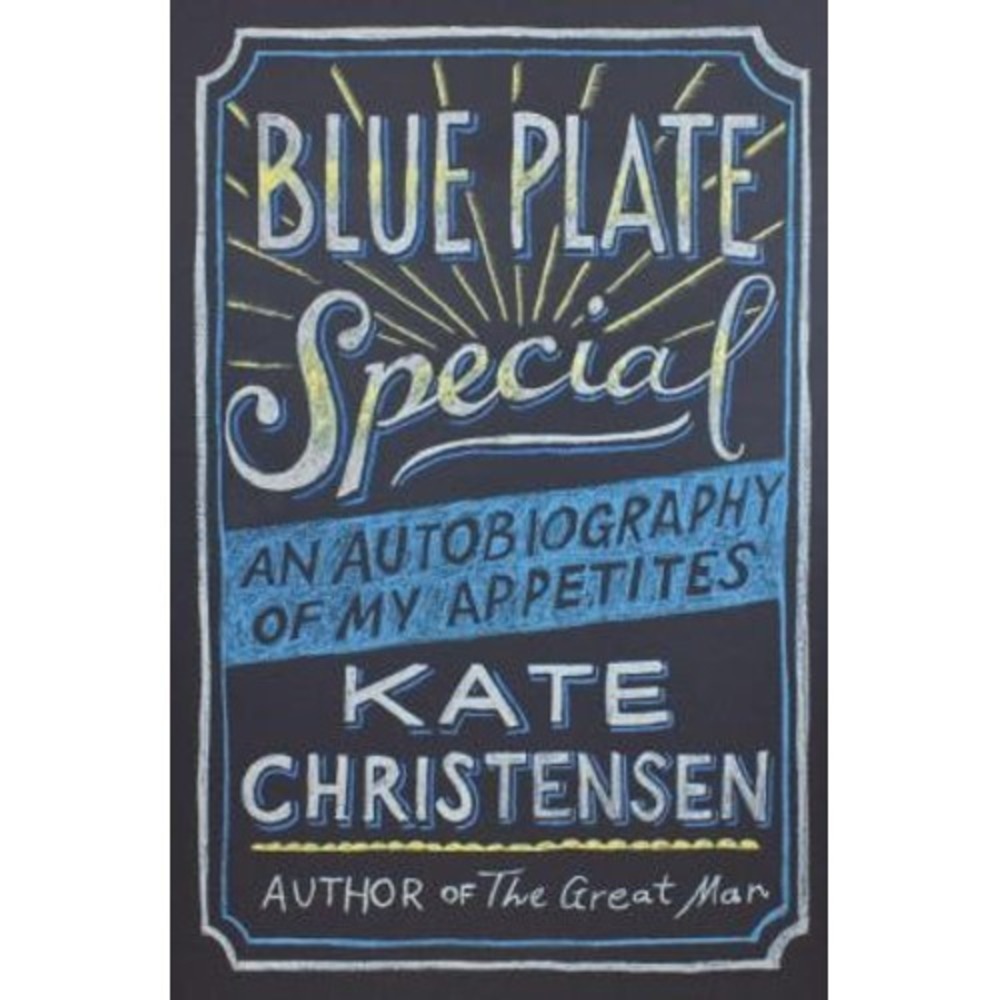 Blue Plate Special: An Autobiography of My Appetites by Christensen, Kate LN